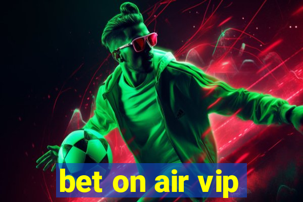 bet on air vip